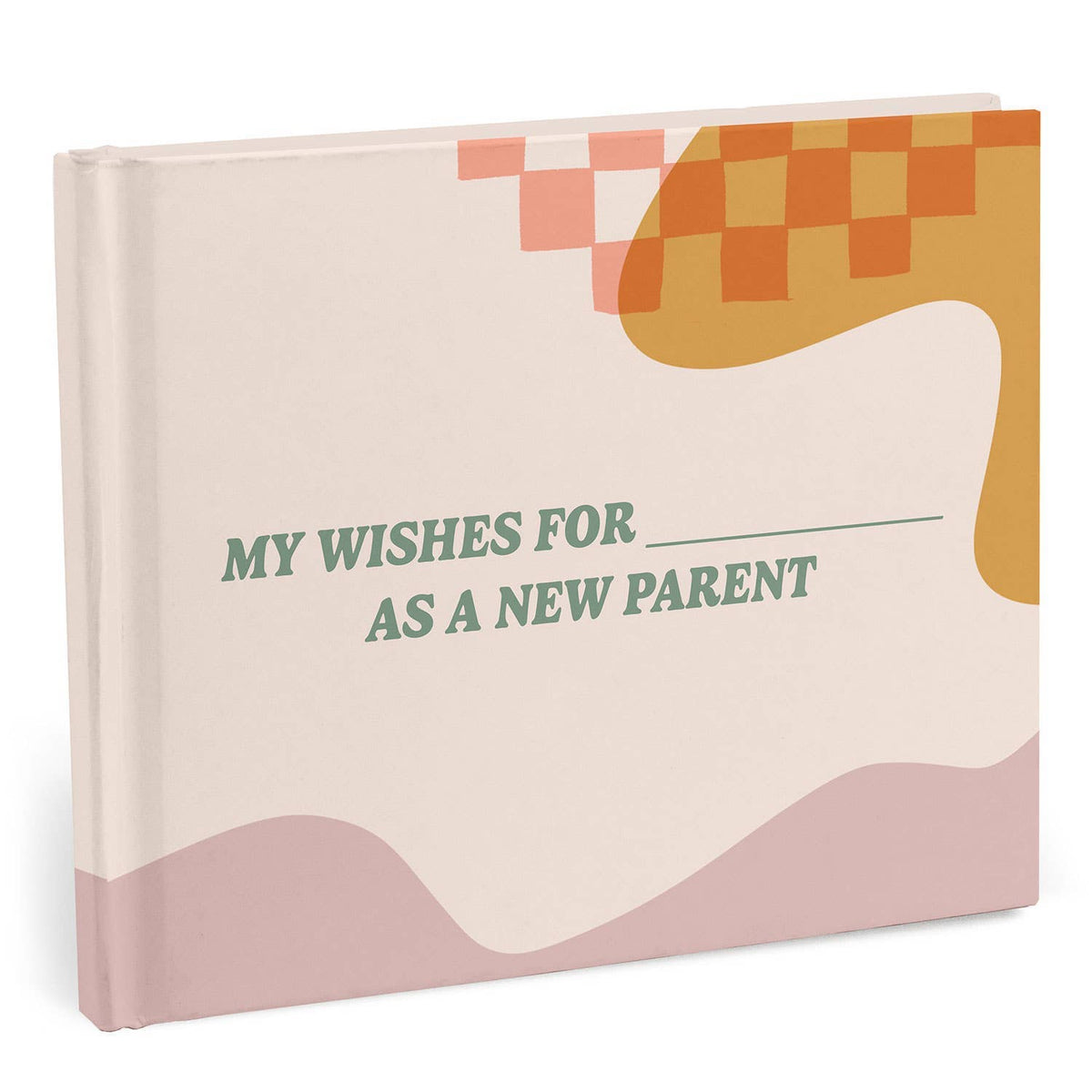 My Wishes for You as a New Parent: Fill-in Book