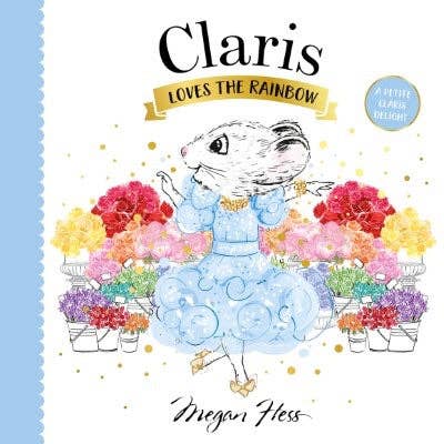 Claris Loves the Rainbow - Chronicle Books Books sold by Rosebud & Jo