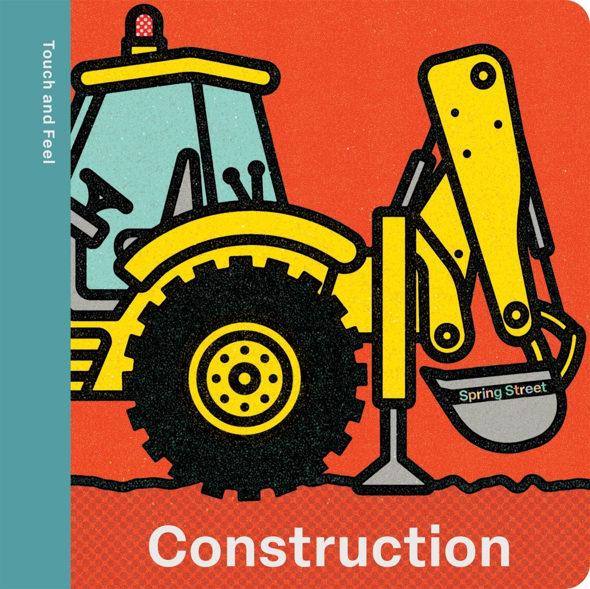 Spring Street Touch and Feel: Construction - Hachette Book Group Books sold by Rosebud & Jo