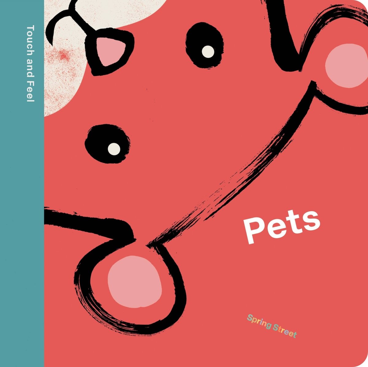 Spring Street Touch and Feel: Pets - Hachette Book Group Books sold by Rosebud & Jo
