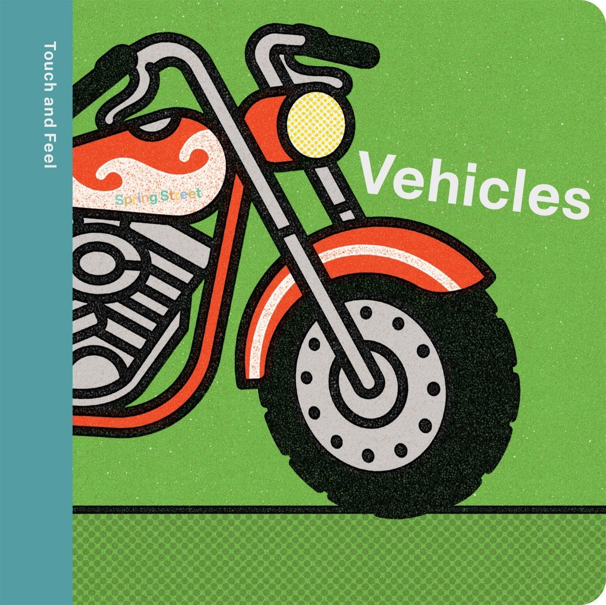Spring Street Touch and Feel: Vehicles - Hachette Book Group Books sold by Rosebud & Jo