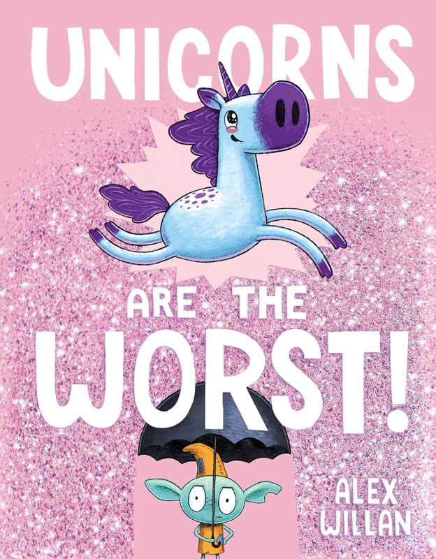 Unicorns Are the Worst! by Alex Willan - Simon & Schuster Book sold by Rosebud & Jo