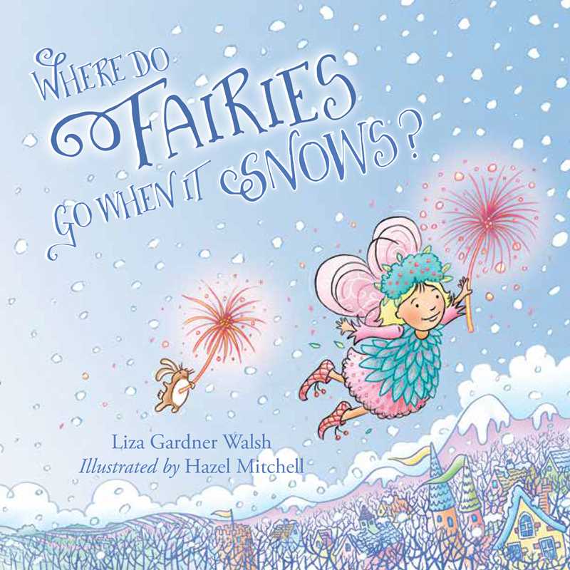 Where Do Fairies Go When It Snows by Liza Gardner Walsh - Simon & Schuster Books sold by Rosebud & Jo