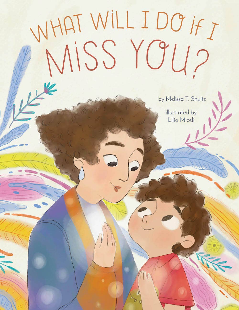Book cover of 'What Will I Do If I Miss You?' with a woman and child illustration and colorful background.