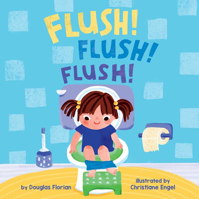 Flush! Flush! Flush! (A Baby Steps Potty Training Board Book for Toddlers) by Douglas Florian