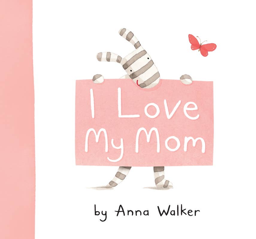 I Love My Mom by Anna Walker - Simon & Schuster Book sold by Rosebud & Jo