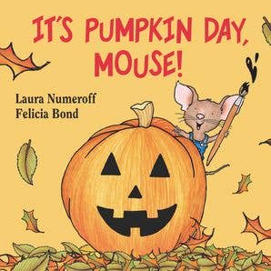 It's Pumpkin Day, Mouse! By Laura Numeroff - HarperCollins Book sold by Rosebud & Jo