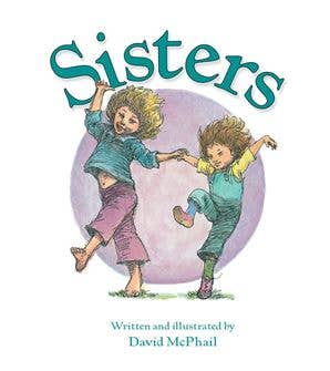 Sisters by David McPhail - HarperCollins Book sold by Rosebud & Jo