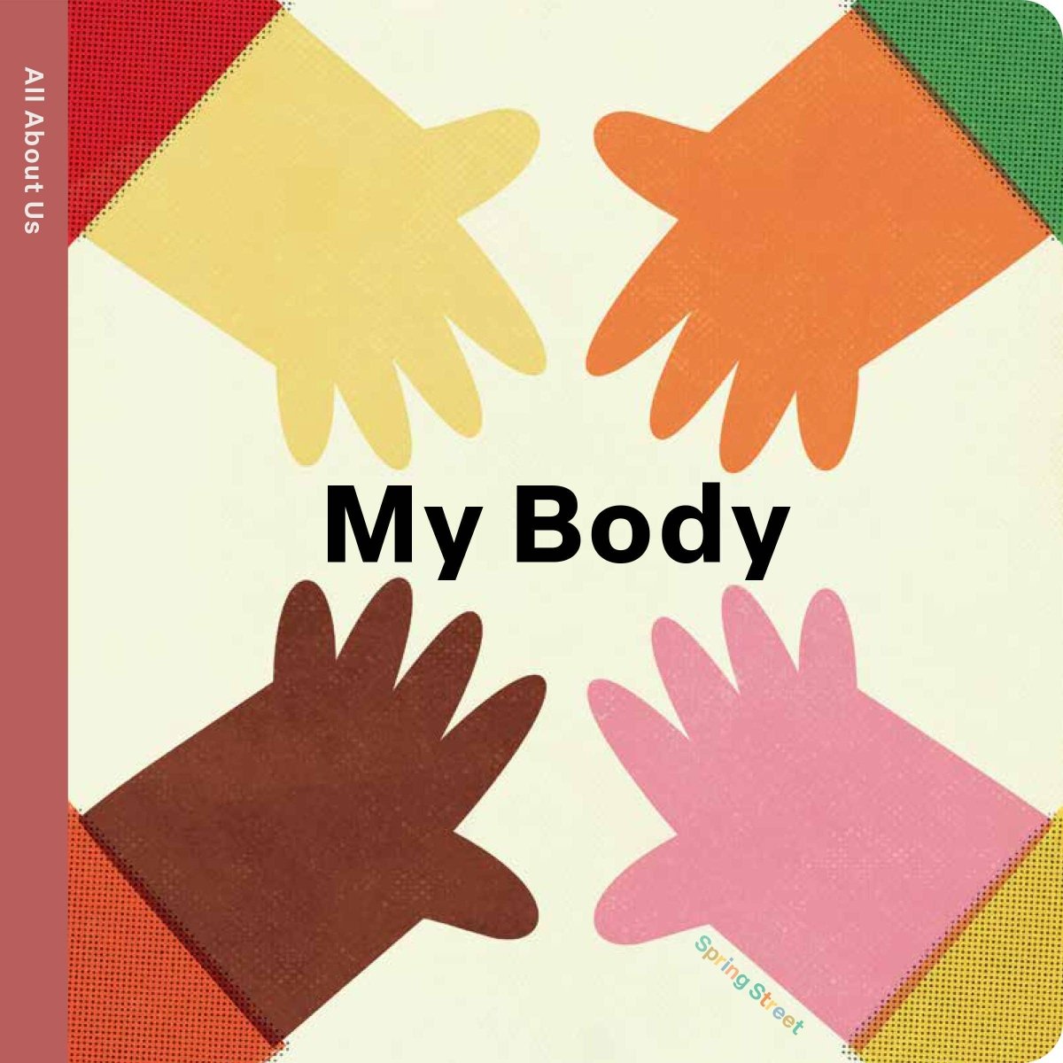 Spring Street All About Us: My Body - Hachette Book Group Books sold by Rosebud & Jo